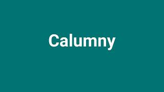 Calumny Meaning and Pronunciation [upl. by Arramat]