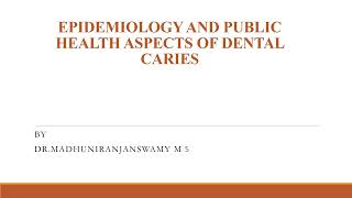 EPIDEMIOLOGY AND PUBLIC HEALTH ASPECTS OF DENTAL CARIES [upl. by Blalock67]