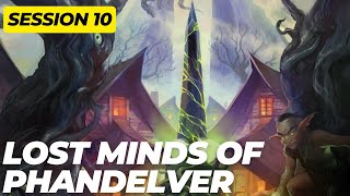 Lost Minds of Phandelver  Episode 10 [upl. by Jaal85]