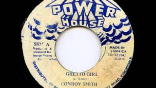 Conroy Smith  Ghetto Girl [upl. by Werra660]