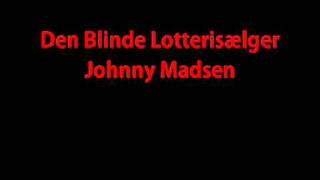 Den Blinde Lotterisælger  Johnny Madsen [upl. by Ynehteb]