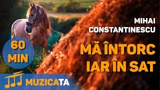 Ma intorc iar in sat  Colaj muzical Mihai Constantinescu [upl. by Slade]