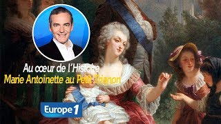 Au cœur de lhistoire Marie Antoinette au Petit Trianon Franck Ferrand [upl. by Ramey649]