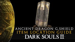 Dark Souls 3  Ancient Dragon Greatshield Location Guide [upl. by Aierb48]