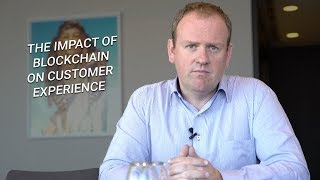 Blockchain could have a huge impact on customer experience [upl. by Llertal]