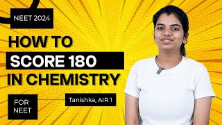 How To Score 180 in Chemistry in NEET 2024  NEET Topper Tanishka AIR 1 AIIMS Delhi [upl. by Allbee]