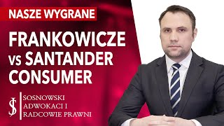 Frankowicze vs SANTANDER CONSUMER BANK  JAK Unieważnić te kredyty we frankach WYROKI I WYGRANE [upl. by Naiva]