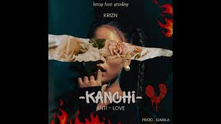 KRIZN  KANCHI ANTILOVE OFFICIAL AUDIO PROD gabilaofficial [upl. by Friedman]