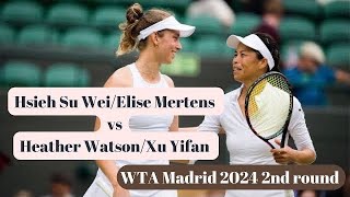 Hsieh Su WeiElise Mertens vs Heather WatsonXu Yiyan  Madrid 2024 [upl. by Oel]