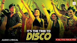 Its the Time to Disco  Lyrical Song  Kal Ho Naa Ho  Shahrukh Saif Preity  Shankar Ehsaan Loy [upl. by Zulaledairam49]