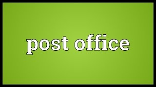 Post office Meaning [upl. by Ahdar]