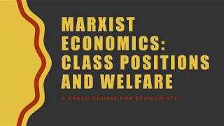 Marxist Economics Class Positions and Welfare Lecture 55 [upl. by Thanasi]