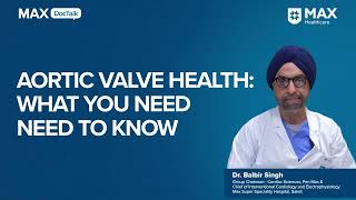 Aortic Valve Health What You Need to Know  Dr Balbir Singh  Max Hospital Saket [upl. by Norbert]