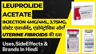 Leuprolide Acetate Injection  प्रोस्टेट एंलार्जमेंट एंडोमेट्रोसिस और Uterine fibroids की दवा  Use [upl. by Grange73]