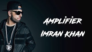 Amplifier Song Lyrics Imran Khan  Official Music Video [upl. by Leanora]