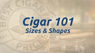 Cigar 101 Shapes and Sizes [upl. by Yeknarf]