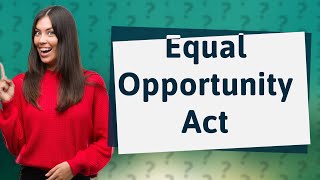 What is the Equal Opportunity Act 1984 [upl. by Arbma]