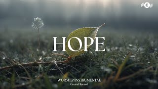 HOPE  Soaking worship instrumental  Prayer and Devotional [upl. by Emanuel]