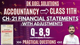 FINANCIAL STATEMENTS WITH ADJUSTMENT CLASS 11  DK GOEL  CH 21 ACCOUNTS Q8  Q9 PRACTICAL QUES [upl. by Celina]