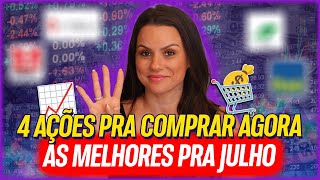 4 MELHORES AÇÕES PARA INVESTIR EM JULHO DE 2024 [upl. by Ronym]