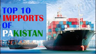 Top 10 Imports of Pakistan in Urdu as of 2019  Imports of Pakistan [upl. by Ashelman]