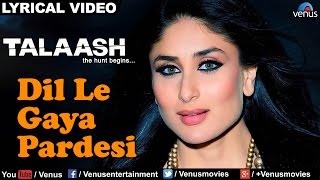 Dil Le Gaya Pardesi Full Lyrical Video Song  Talaash  Akshay Kumar Kareena Kapoor [upl. by Libyc623]