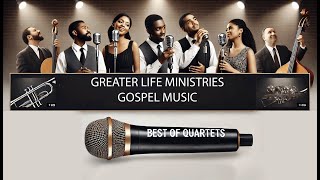 2 Best of Quartet  Greater Life Christian Ministries [upl. by Ydospahr]