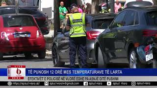 Të punosh 12 orë mes temperaturave të larta  Efektivët e policisë së Vlorës pa asnjë ditë pushimi [upl. by Katzman]