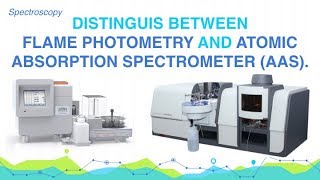 Distinguish between Flame Photometry and Atomic Absorption Spectrometer AAS [upl. by Eikcid]