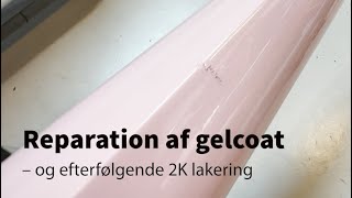 Reparation af gelcoat og 2k lakering [upl. by Awe]