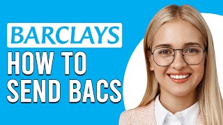 How To Send Barclays BACS How To Make BACS Payment Barclays [upl. by Benioff]