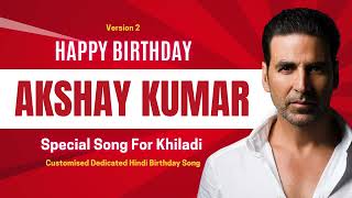 Happy Birthday quot AKSHAY KUMAR quot  Customized BDAY SONG  Copyright FREE [upl. by Caundra]