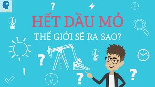 Thế giới ra sao khi không còn dầu mỏ  Dầu mỏ ảnh hưởng kinh tế ra sao  Tri thức nhân loại [upl. by Manfred]