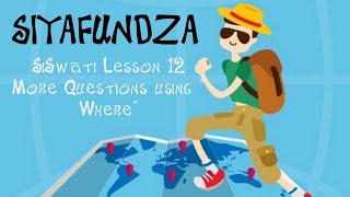 Learn a new language SiSwati Lesson 12 More questions using quotWherequot [upl. by Crescentia]