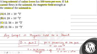 A long solenoid of radius \1 mm\ has 100 turns per \mm\ If \1 A\ current flows in the sol [upl. by Noskcire]