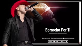 Giovanny Ayala  Borracho Por Ti KaraokePista [upl. by Kila78]