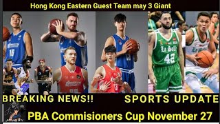 PBA Commisioners Cup simula na sa November 27 Hong Kong Eastern Guest Team mga higante [upl. by Iznek]