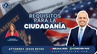 Requisitos para la ciudadanía estadounidense inmigración jesusreyeslaw [upl. by Aerdnak]