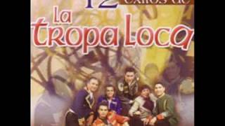 La tropa loca  Engano version original [upl. by Ennaesor]