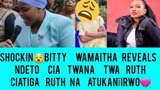 SHOCKIN😵NDETO BITTY WAMAITHA AUMBÛRÎTE CIA TWANA TWA RUTH WA MUM NA CIATIGA RUTH ATUKANÎIRWO😵 [upl. by Whitcher]