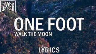 WALK THE MOON  One Foot Lyrics [upl. by Nossila484]