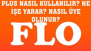 Flo Plus Nedir Nasıl Kullanılır Nasıl Üye Olunur [upl. by Selden]