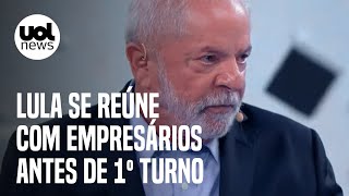 Lula se reúne com cerca de cem empresários em SP às vésperas de primeiro turno [upl. by Tarrance]