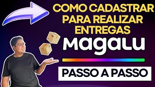 COMO se cadastrar para realizar ENTREGAS MAGALU  Passo a passo [upl. by Condon]