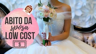 ABITO DA SPOSA LOW COST come averlo e dove acquistarlo  lasposaoculata [upl. by Harbison]