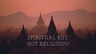 On Being Spiritual but not Religious [upl. by Cathrin]