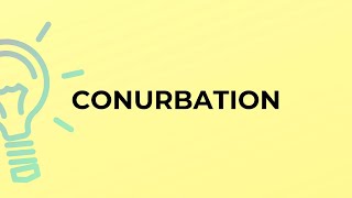 What is the meaning of the word CONURBATION [upl. by Aroon577]