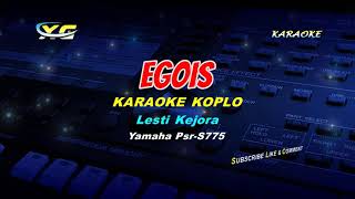 Lesti  Egois  KARAOKE KOPLO YAMAHA PSR  S 775 [upl. by Alihet630]