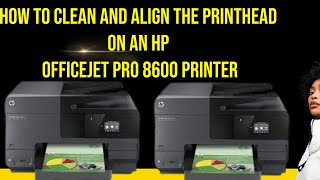 How to Clean and Align the Printhead on an HP OfficeJet Pro 8600 Printer [upl. by Celin885]