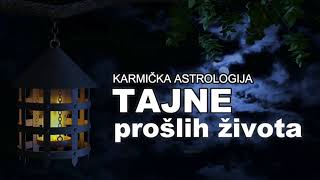 TAJNE prošlih života  Karmička Astrologija [upl. by Garlaand]